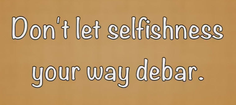 BrightenTheCornerDontLetSelfishnessYourWayDebar